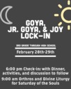 GOYA, JR. GOYA, & JOY Lock-in| February 28th-29th