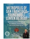 Metropolis of San Francisco Young Adult Lenten Retreat - St. Nicholas Ranch - Mar 22-24