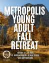 2026 Metropolis Young Adult Fall Retreat 